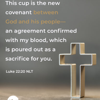 Luke 22:20 NLT After supper he took another cup of wine and said, “This cup is the new covenant between God and his people—an agreement confirmed with my blood, which is poured out as a sacrifice for you.