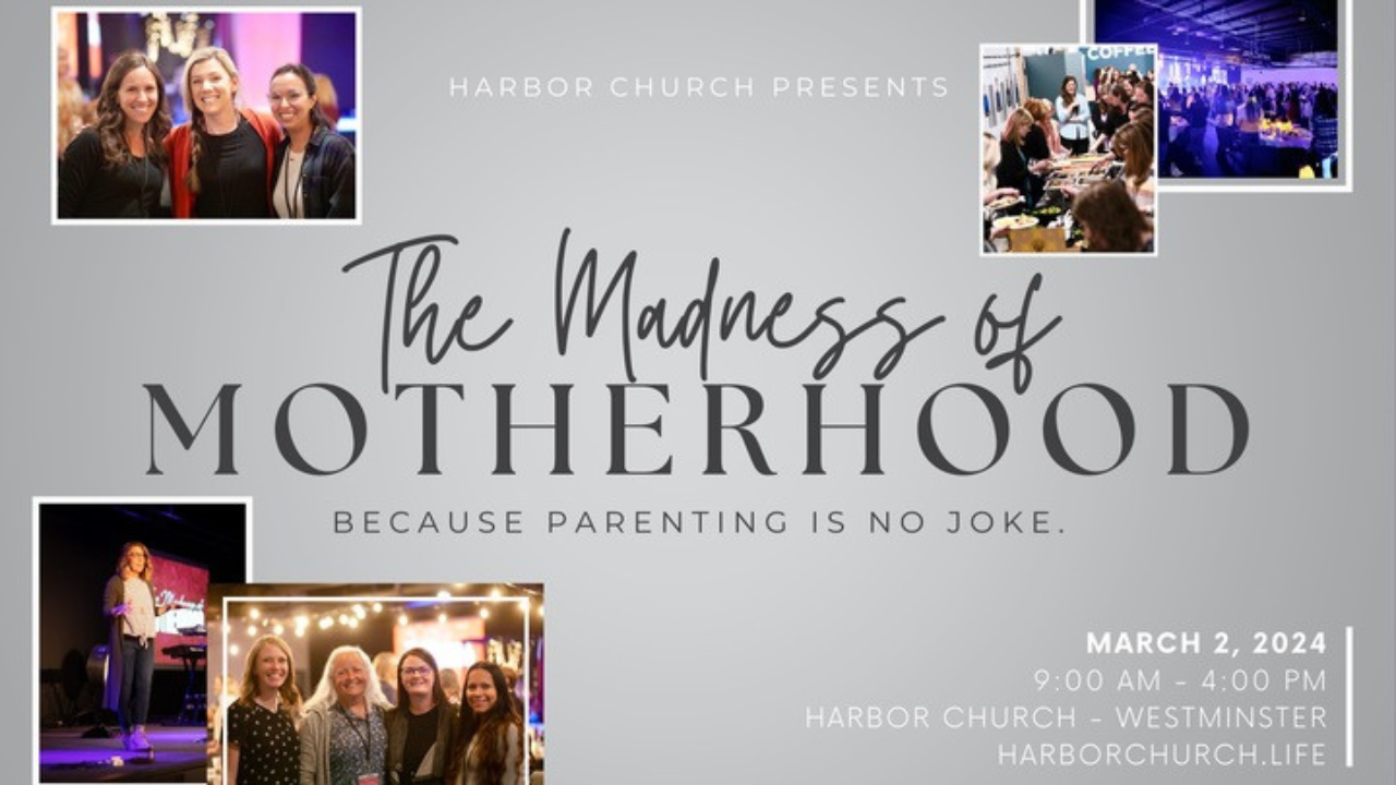 The Madness of Motherhood- Presented by Harbor Church